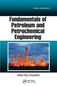 Fundamentals of Petroleum and Petrochemical Engineering by Uttam Ray Chaudhuri, 9780367577087