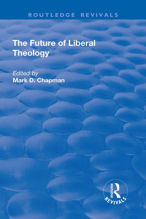 The Future of Liberal Theology - 9781138728158 by Mark D. Chapman, 9781138728158