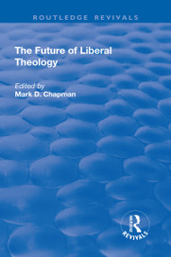 The Future of Liberal Theology - 9781138728158 by Mark D. Chapman, 9781138728158