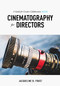 Cinematography for Directors (A Guide for Creative Collaboration) by Jacqueline Frost, 9781615932740