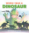 When I Was a Dinosaur by Tatsuhide Matsukoa, Tatsuhide Matsuoka, 9781927018880