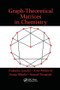 Graph-Theoretical Matrices in Chemistry by Dusanka Janezic, Ante Milicevic, Sonja Nikolic, Nenad Trinajstic, 9781138894280