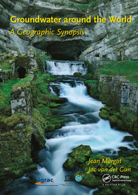 Groundwater around the World (A Geographic Synopsis) by Jean Margat, Jac van der Gun, 9780367576509