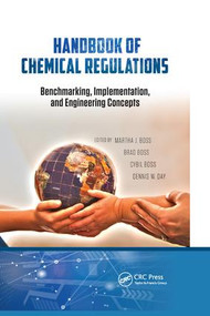 Handbook of Chemical Regulations (Benchmarking, Implementation, and Engineering Concepts) by Martha J. Boss, Brad Boss, Cybil Boss, Dennis W. Day, 9781138749375