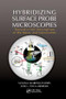 Hybridizing Surface Probe Microscopies (Toward a Full Description of the Meso- and Nanoworlds) by Susana Moreno-Flores, Jose L. Toca-Herrera, 9781138374584