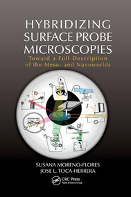 Hybridizing Surface Probe Microscopies (Toward a Full Description of the Meso- and Nanoworlds) by Susana Moreno-Flores, Jose L. Toca-Herrera, 9781138374584