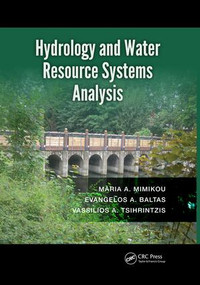 Hydrology and Water Resource Systems Analysis by Maria A. Mimikou, Evangelos A. Baltas, Vassilios A. Tsihrintzis, 9780367028015