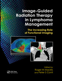Image-Guided Radiation Therapy in Lymphoma Management (The Increasing Role of Functional Imaging) by Roger M. Macklis, Peter S. Conti, 9780367384487