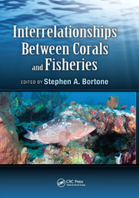 Interrelationships Between Corals and Fisheries by Ph.D. Bortone, 9780367378547