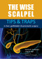 The Wise Scalpel (Tips & Traps in liver, gallbladder & pancreatic surgery) by Francis R. Sutherland, Chad G. Ball, 9781913755126