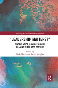 Leadership Matters (Finding Voice, Connection and Meaning in the 21st Century) by Chris Mabey, David Knights, 9781138368842