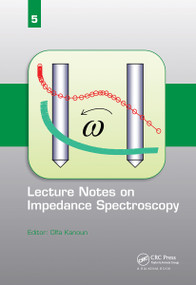 Lecture Notes on Impedance Spectroscopy (Volume 5 -) by Olfa Kanoun, 9780367738525