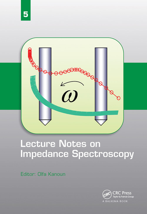 Lecture Notes on Impedance Spectroscopy (Volume 5 -) by Olfa Kanoun, 9780367738525