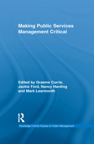 Making Public Services Management Critical by Graeme Currie, Jackie Ford, Nancy Harding, Mark Learmonth, 9781138959729