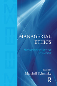 Managerial Ethics (Managing the Psychology of Morality) by Marshall Schminke, 9780415655521