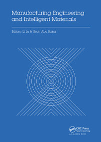 Manufacturing Engineering and Intelligent Materials by Li Lu, Nooh Abu Bakar, 9780367737986