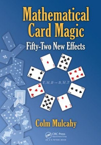 Mathematical Card Magic (Fifty-Two New Effects) by Colm Mulcahy, 9781466509764