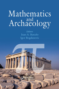 Mathematics and Archaeology by Juan A. Barcelo, Igor Bogdanovic, 9780367738181