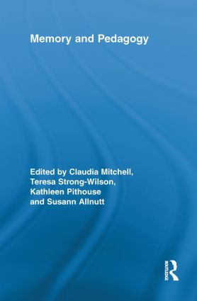 Memory and Pedagogy by Claudia Mitchell, Teresa Strong-Wilson, Kathleen Pithouse, Susann Allnutt, 9780415849548