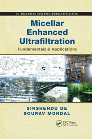 Micellar Enhanced Ultrafiltration (Fundamentals & Applications) by Sirshendu De, Sourav Mondal, 9780367381271