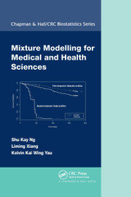 Mixture Modelling for Medical and Health Sciences - 9780367729332 by Shu Kay Ng, Liming Xiang, Kelvin Kai Wing Yau, 9780367729332