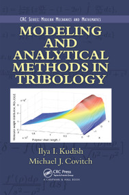 Modeling and Analytical Methods in Tribology by Ilya I. Kudish, Michael Judah Covitch, 9780367383794