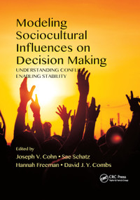 Modeling Sociocultural Influences on Decision Making (Understanding Conflict, Enabling Stability) by Joseph V. Cohn, Sae Schatz, Hannah Freeman, David J. Y. Combs, 9780367874070