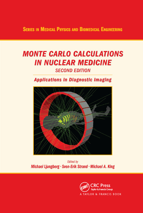 Monte Carlo Calculations in Nuclear Medicine (Applications in Diagnostic Imaging) by Michael Ljungberg, Sven-Erik Strand, Michael A. King, 9780367865429