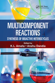 Multicomponent Reactions (Synthesis of Bioactive Heterocycles) by K.L. Ameta, Ph.D., Anshu Dandia, 9780367573126