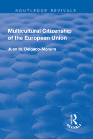 Multicultural Citizenship of the European Union - 9781138723870 by Juan Delgado-Moreira, 9781138723870