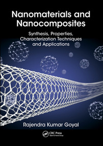 Nanomaterials and Nanocomposites (Synthesis, Properties, Characterization Techniques, and Applications) by Rajendra Kumar Goyal, 9780367572785