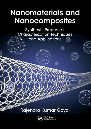 Nanomaterials and Nanocomposites (Synthesis, Properties, Characterization Techniques, and Applications) by Rajendra Kumar Goyal, 9780367572785