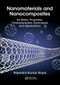 Nanomaterials and Nanocomposites (Synthesis, Properties, Characterization Techniques, and Applications) by Rajendra Kumar Goyal, 9780367572785