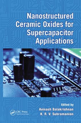 Nanostructured Ceramic Oxides for Supercapacitor Applications by Avinash Balakrishnan, K.R.V. Subramanian, 9781138072671