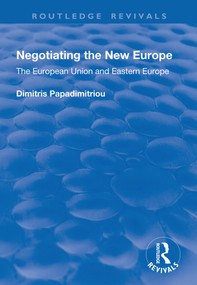 Negotiating the New Europe (The European Union and Eastern Europe) - 9781138738102 by Dimitris Papadimitriou, 9781138738102