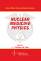 Nuclear Medicine Physics by Joao Jose De Lima, 9781138374966