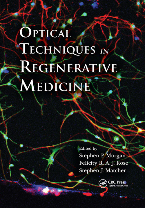Optical Techniques in Regenerative Medicine by Stephen P. Morgan, Felicity R. Rose, Stephen J. Matcher, 9781138382084