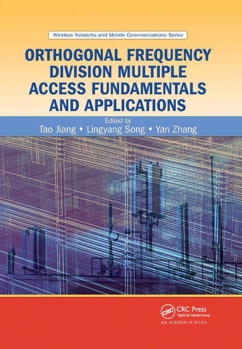 Orthogonal Frequency Division Multiple Access Fundamentals and Applications by Tao Jiang, Lingyang Song, Yan Zhang, 9780367384227