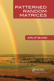 Patterned Random Matrices by Arup Bose, 9780367734466