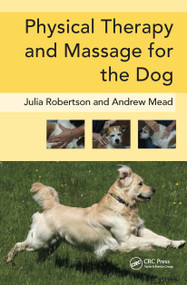 Physical Therapy and Massage for the Dog by Julia Robertson, Andy Mead, 9781840761443