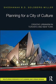 Planning for a City of Culture (Creative Urbanism in Toronto and New York) - 9781138595163 by Shoshanah Goldberg-Miller, 9781138595163