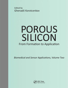 Porous Silicon: From Formation to Application: Biomedical and Sensor Applications, Volume Two by Ghenadii Korotcenkov, 9780367377120