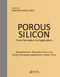 Porous Silicon: From Formation to Applications: Optoelectronics, Microelectronics, and Energy Technology Applications, Volume Three by Ghenadii Korotcenkov, 9780367575083