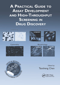 A Practical Guide to Assay Development and High-Throughput Screening in Drug Discovery by Taosheng Chen, 9780367384708