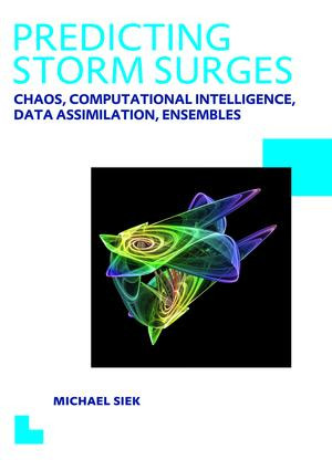 Predicting Storm Surges: Chaos, Computational Intelligence, Data Assimilation and Ensembles (UNESCO-IHE PhD Thesis) - 9781138475236 by Michael Siek, 9781138475236