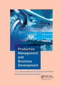 Production Management and Business Development by Bohuslava Mihalčová, Petra Szaryszová, Lenka Štofová, Michal Pružinský, Barbora Gontkovičová, 9780367732615