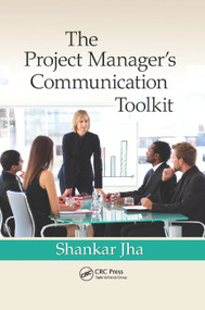 The Project Manager's Communication Toolkit by Shankar Jha, 9780367384326
