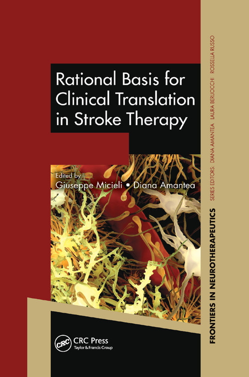 Rational Basis for Clinical Translation in Stroke Therapy by Giuseppe Micieli, Diana Amantea, 9781138374867