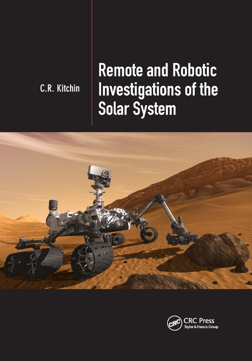 Remote and Robotic Investigations of the Solar System by C.R. Kitchin, 9780367871666