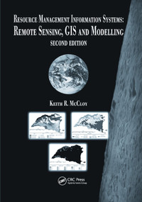 Resource Management Information Systems (Remote Sensing, GIS and Modelling, Second Edition) by Keith R. McCloy, 9780367391423